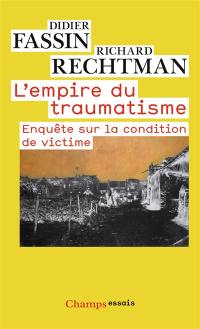 L'empire du traumatisme : enquête sur la condition de victime