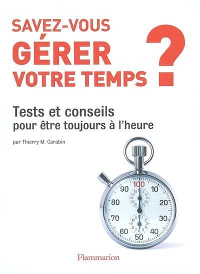 Savez-vous gérer votre temps ? : tests et conseils pour être toujours à l'heure