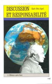 Discussion et responsabilité. Vol. 1. L'éthique après Kant