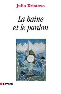 Pouvoirs et limites de la psychanalyse. Vol. 3. La haine et le pardon