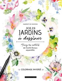 Jolis jardins à dessiner : tracez les contours de motifs floraux aquarellés