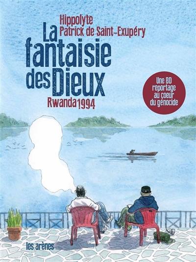 La fantaisie des dieux : Rwanda 1994