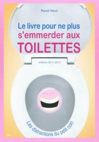 Le livre pour ne plus s'emmerder aux toilettes