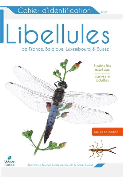 Cahier d'identification des libellules de France, Belgique, Luxembourg & Suisse : toutes les espèces, larves & adultes