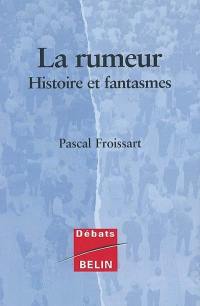 La rumeur : histoires et fantasmes