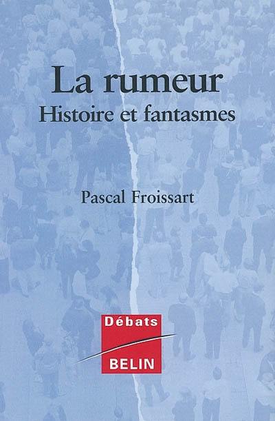 La rumeur : histoires et fantasmes