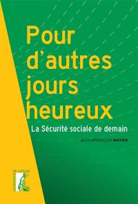 Pour d'autres jours heureux : la Sécurité sociale de demain