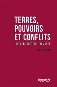 Terres, pouvoirs et conflits : une agro-histoire du monde