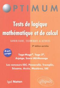 Tests de logique mathématique et de calcul : savoir-faire, techniques & astuces : Tage-Mage, Tage 2, Arpège, Score IA-Message, les concours ESC, Passerelle, Tremplin, Sésame, Accès, mastères, IAE