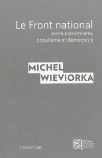 Le Front national, entre extrémisme, populisme et démocratie