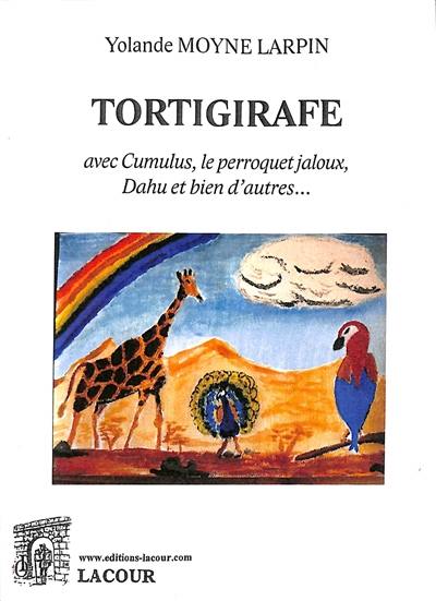 Tortigirafe : avec Cumulus, le perroquet jaloux, Dahu et bien d'autres...