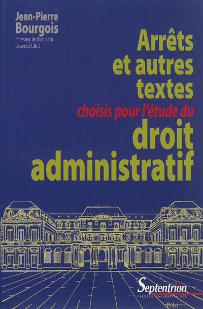 Arrêts et autres textes choisis pour l'étude du droit administratif