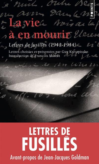 La vie à en mourir : lettres de fusillés, 1941-1944