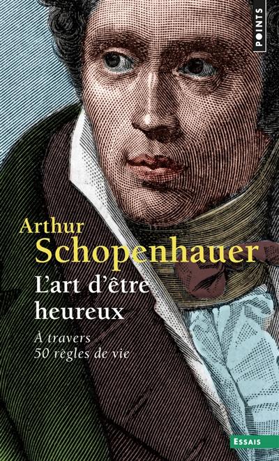 L'art d'être heureux : à travers 50 règles de vie