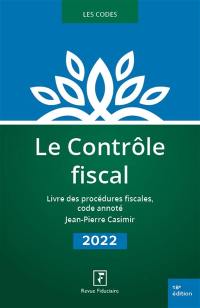 Le contrôle fiscal 2022 : livre des procédures fiscales, code annoté