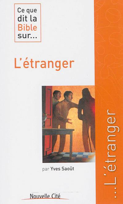 Ce que dit la Bible sur... l'étranger