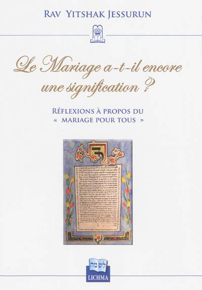 Le mariage a-t-il encore une signification ? : réflexion à propos du mariage pour tous