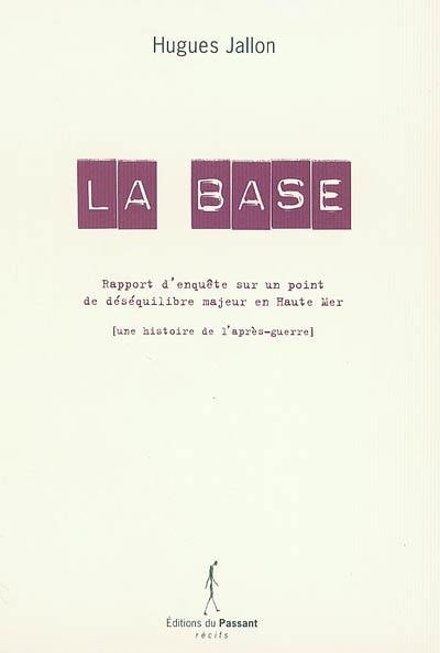 La base : rapport d'enquête sur un point de déséquilibre majeur en haute mer