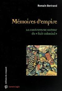 Mémoires d'empire : la controverse autour du fait colonial