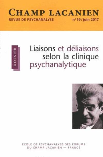 Champ lacanien, n° 19. Liaisons et déliaisons selon la clinique psychanalytique