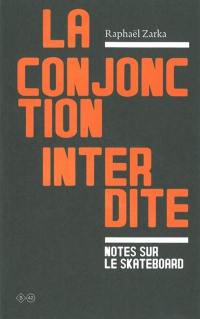 La conjonction interdite : notes sur le skateboard. La question est de savoir qui sera le maître