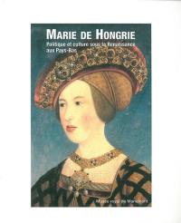 Marie de Hongrie : politique et culture sous la Renaissance aux Pays-Bas : actes du colloque, Musée royal de Mariemont, 11-12 novembre 2005