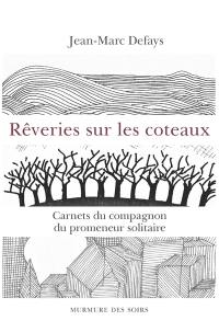 Rêveries sur les coteaux : carnets du compagnon du promeneur solitaire