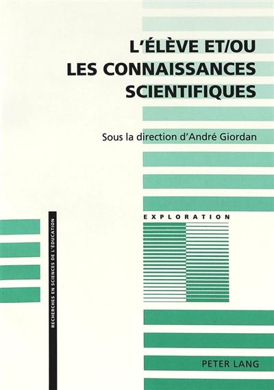 L'élève et-ou les connaissances scientifiques : approche didactique de la construction des concepts scientifiques par les élèves