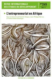 Revue internationale des études du développement, n° 245. L'entrepreneuriat en Afrique