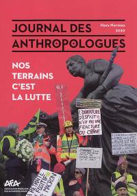 Journal des anthropologues, hors série, n° 2020. Nos terrains, c'est la lutte