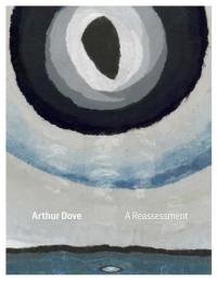 Arthur Dove : A Reassessment