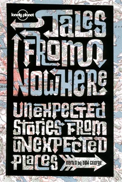 Tales from nowhere : unexpected stories from unexpected places