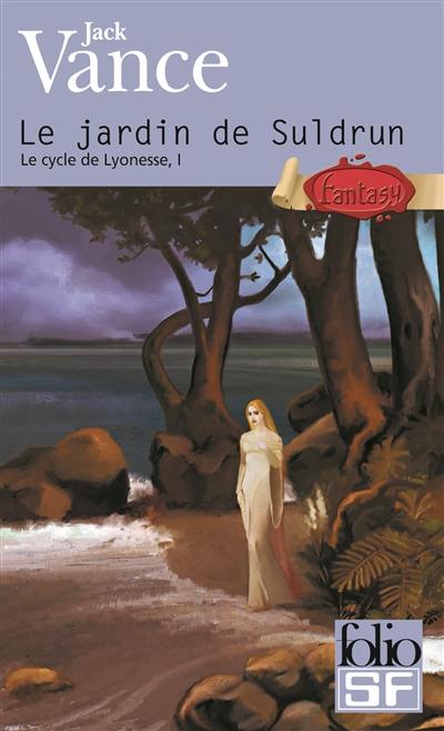 Le cycle de Lyonesse. Vol. 1. Le jardin de Suldrun