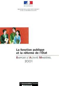 La fonction publique et la réforme de l'Etat : rapport d'activité ministériel 2001