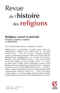 Revue de l'histoire des religions, n° 228-2. Religion, secret et autorité : pratiques textuelles et culturelles en clandestinité