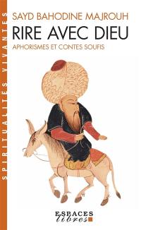 Rire avec Dieu : aphorismes et contes soufis