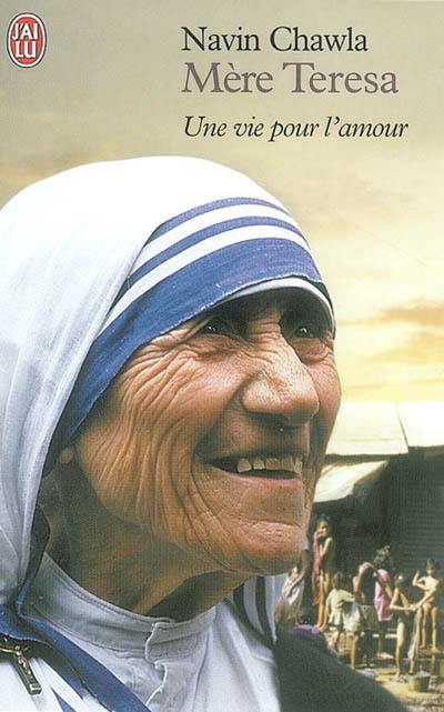 Mère Teresa : une vie pour l'amour