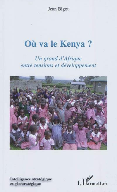 Où va le Kenya ? : un grand d'Afrique entre tensions et développement