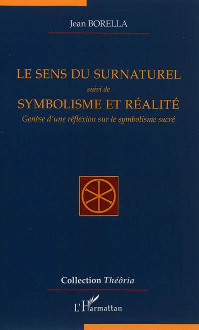 Le sens du surnaturel. Symbolisme et réalité : genèse d'une réflexion sur le symbolisme sacré