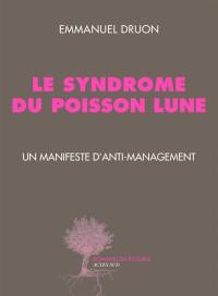 Le syndrome du poisson lune : un manifeste d'anti-management