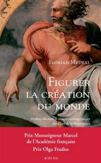 Figurer la création du monde : mythes, discours et images cosmogoniques dans l'art de la Renaissance