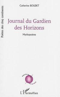 Journal du gardien des horizons : mythopoème