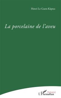 La porcelaine de l'aveu