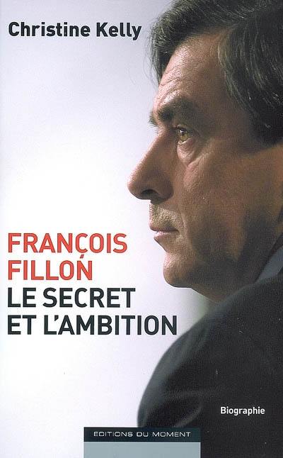 François Fillon, le secret et l'ambition