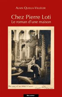 Chez Pierre Loti : le roman d'une maison