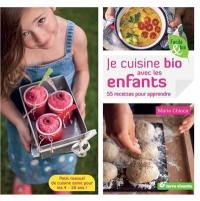 Je cuisine bio avec les enfants : 55 recettes pour apprendre