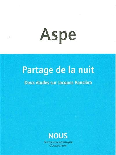 Partage de la nuit : deux études sur Jacques Rancière