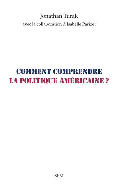 Comment comprendre la politique américaine ?