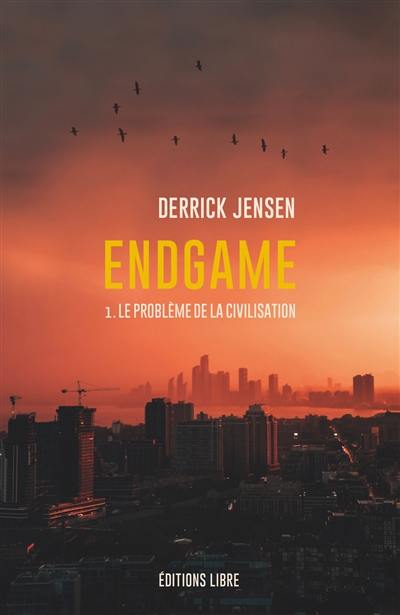 Endgame. Vol. 1. Le problème de la civilisation