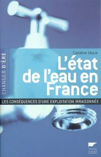 L'état de l'eau en France : les conséquences d'une exploitation irraisonnée